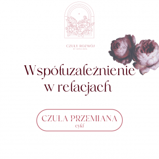 Współuzależnienie w relacjach  - CYKL Czuła przemiana