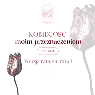 Kobiecość moim przeznaczeniem - edycja 2 - wersja ratalna (rata 1)