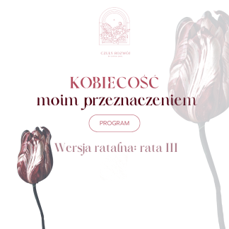 Kobiecość moim przeznaczeniem- Edycja 2 - Wersja ratalna - rata III